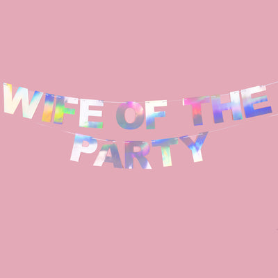 Wife of the Party Iridescent Banner - Team Hen